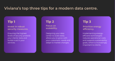 Viviana’s top three tips for a modern data centre.