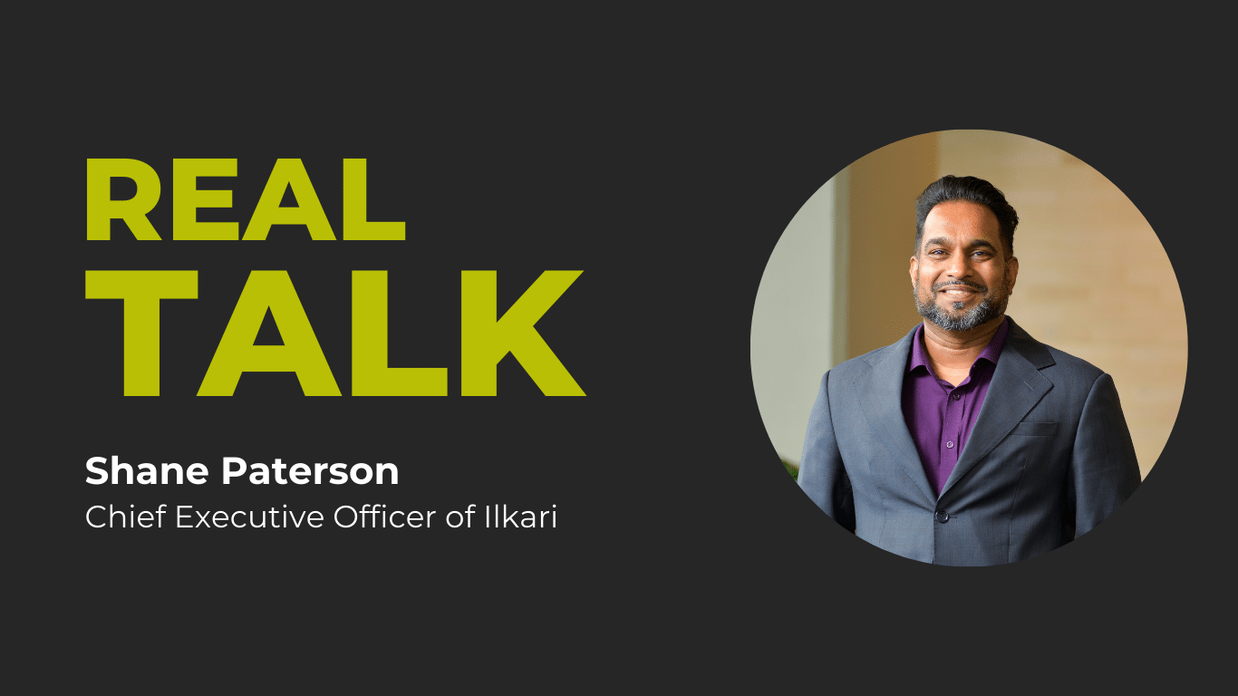 Real Talk with Shane Paterson, CEO of Ilkari